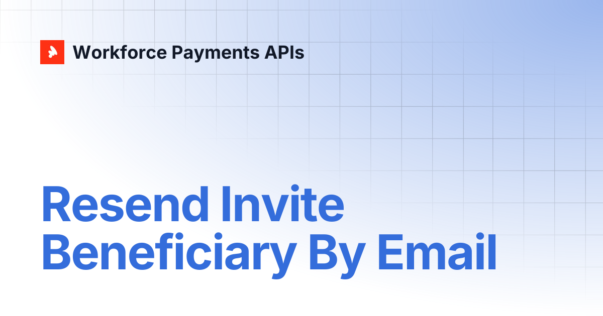 Resend Invite Beneficiary By Email | Workforce Payments APIs