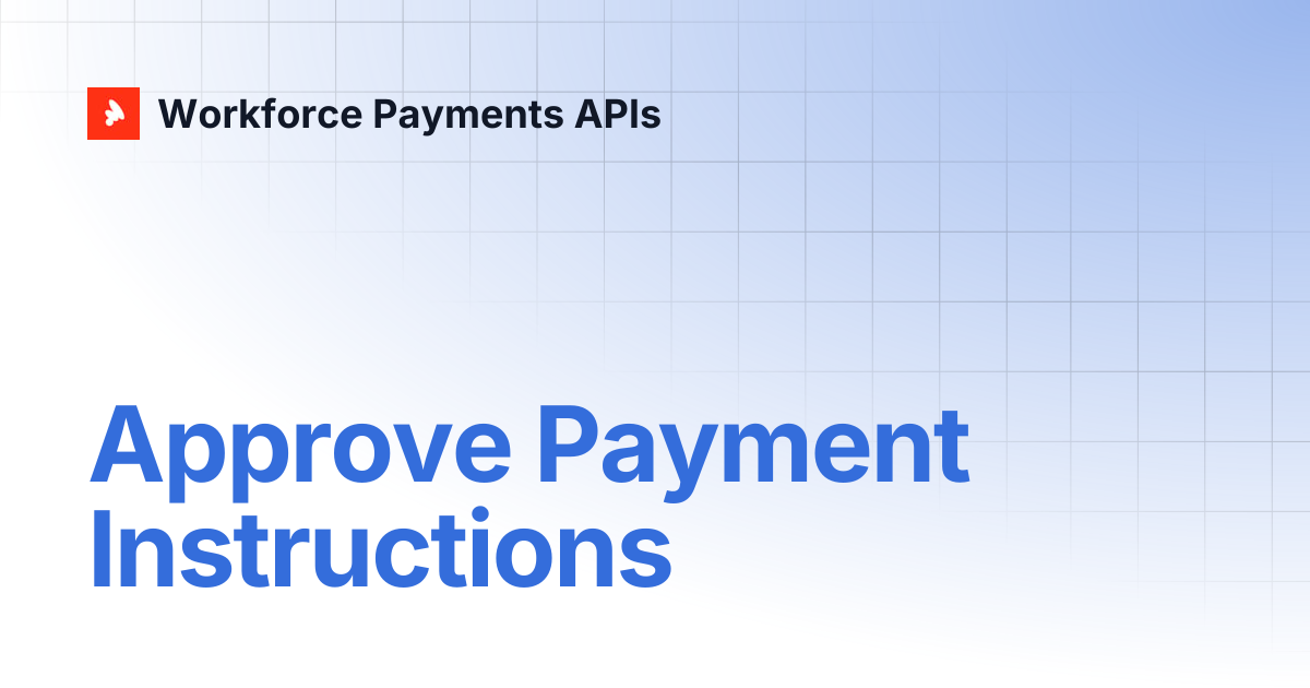 Approve payment instructions workforce payments apis